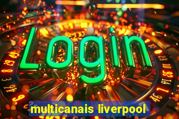 multicanais liverpool